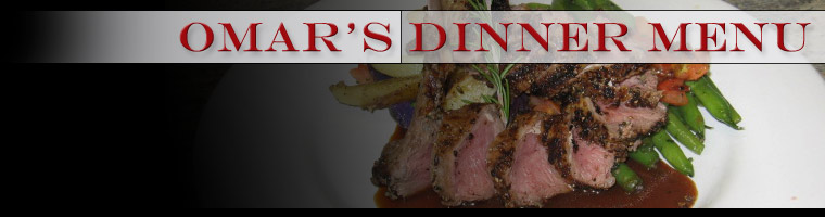 Dinner Menu - Omar's Fine Seafood and Steaks - Ashland, OR 97520